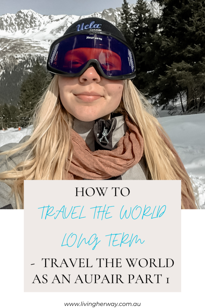 How to Work and Travel The World Long Term as an Au Pair 