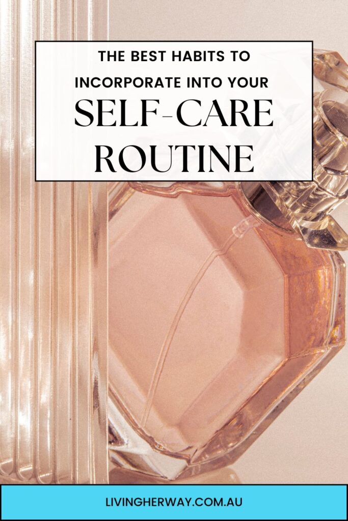 Best Habits to Incorporate Into Your Self-Care Routine