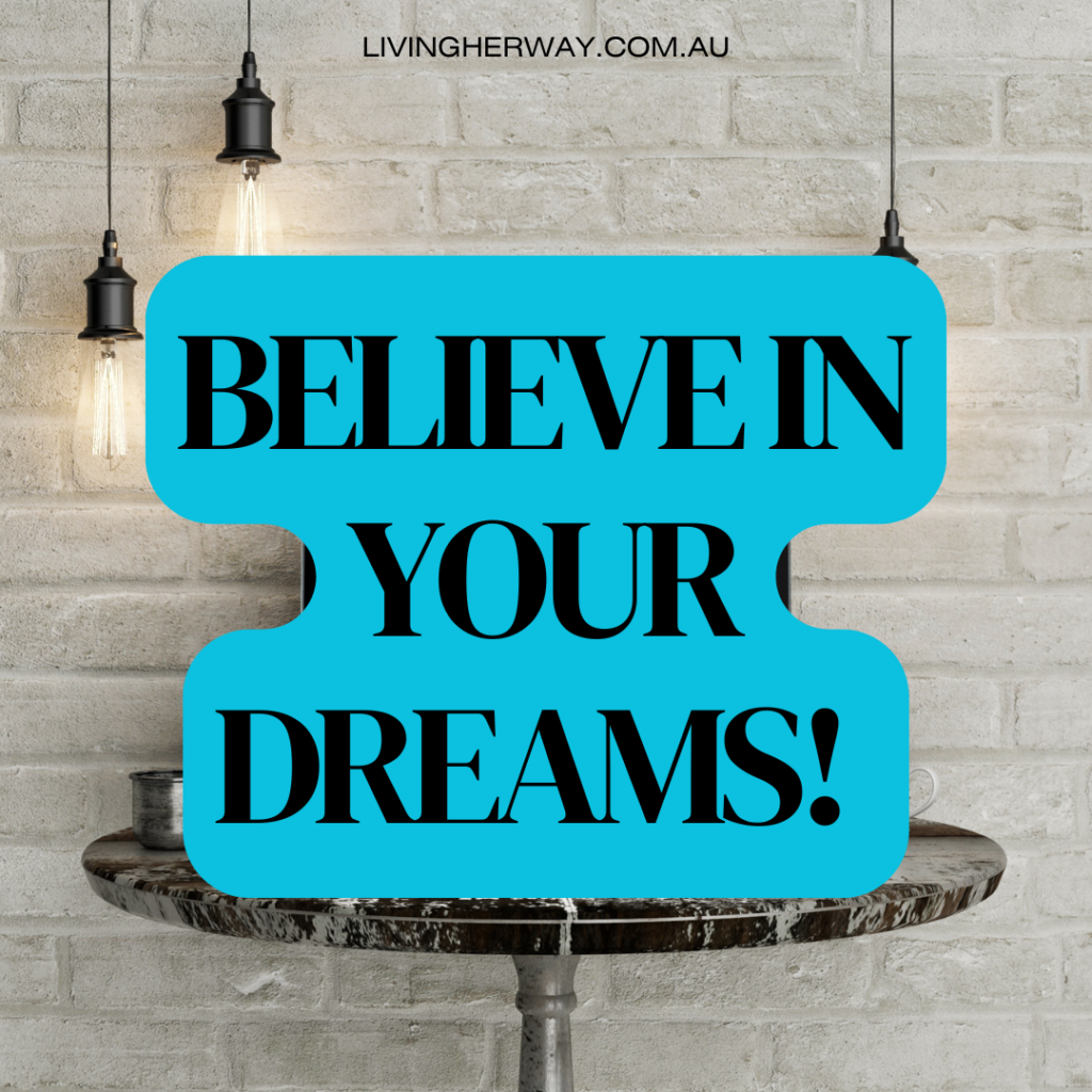 Believe in your dreams quote- Living Her Way