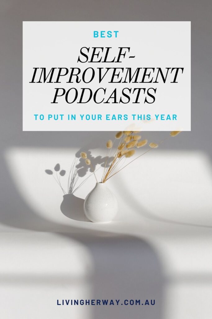 Best Self-Improvement Podcasts to Put in Your Ears This Year- Living Her Way