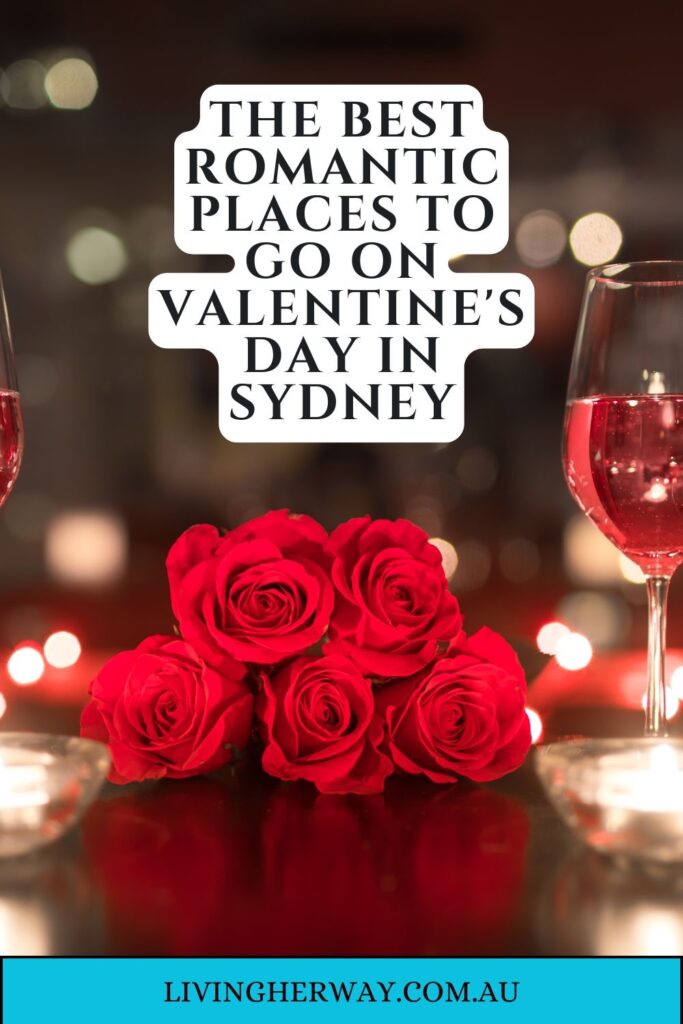 The Best Romantic Places to go on Valentine's Day in Sydney- Living Her Way