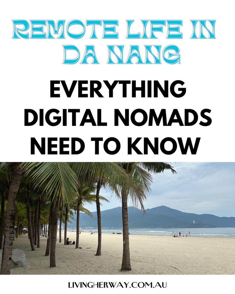 REMOTE LIFE IN DA NANG: EVERYTHING DIGITAL NOMADS NEED TO KNOW- Living Her Way 